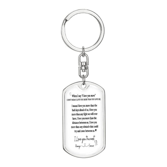 When I say I love you more.. Keychain for Her or Him.